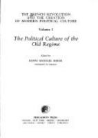 The French Revolution and the creation of modern political culture /
