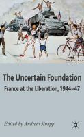 The uncertain foundation : France at the Liberation, 1944-47 /