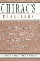 Chirac's challenge : liberalization, Europeanization, and malaise in France /