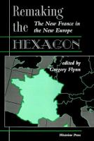 Remaking the hexagon : the new France in the new Europe /