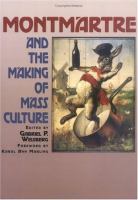 Montmartre and the making of mass culture /