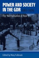 Power and society in the GDR, 1961-1979 : the 'normalisation of rule'? /