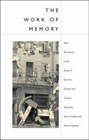 The work of memory : new directions in the study of German society and culture /