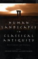 Human landscapes in classical antiquity : environment and culture /