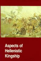 Aspects of Hellenistic kingship /