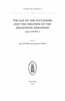 The age of the successors and the creation of the Hellenistic kingdoms (323-276 B.C.) /