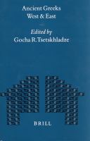 Ancient Greeks west and east / edited by Gocha R. Tsetskhladze.