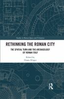 Rethinking the Roman city : the spatial turn and the archaeology of Roman Italy /