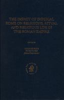 The impact of imperial Rome on religions, ritual and religious life in the Roman Empire : proceedings of the fifth workshop of the international network Impact of Empire (Roman Empire, 200 B.C.-A.D. 476), Münster, June 30-July 4, 2004 /