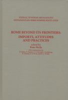 Rome beyond its frontiers : imports, attitudes and practices /