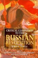 Critical companion to the Russian Revolution, 1914-1921 /