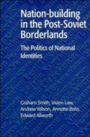 Nation-building in the post-Soviet borderlands : the politics of national identities /
