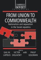 From union to commonwealth : nationalism and separatism in the Soviet Republics /