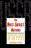 The Post Soviet nations : perspectives on the demise of the USSR /