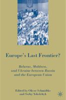 Europe's last frontier? : Belarus, Moldova, and Ukraine between Russia and the European Union /