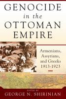 Genocide in the Ottoman Empire : Armenians, Assyrians, and Greeks, 1913-1923 /