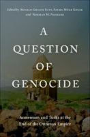A question of genocide Armenians and Turks at the end of the Ottoman Empire /