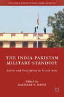 The India-Pakistan military standoff crisis and escalation in South Asia /