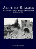 All that remains : the Palestinian villages occupied and depopulated by Israel in 1948 /