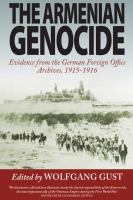 The Armenian genocide : Evidence from the German Foreign Office Archives, 1915-1916 /