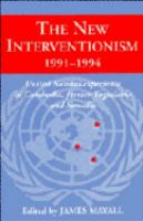 The New interventionism, 1991-1994 : United Nations experience in Cambodia, former Yugoslavia, and Somalia /