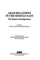 Arab relations in the Middle East : the road to realignment /