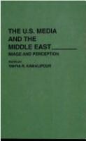 The U.S. media and the Middle East : image and perception /