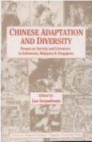 Chinese adaptation and diversity : essays on society and literature in Indonesia, Malaysia & Singapore /