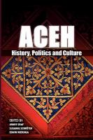 Aceh : history, politics, and culture /