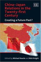 China-Japan relations in the twenty-first century : creating a future past? / edited by Michael Heazle, Nick Knight.
