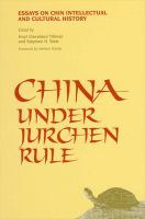 China under Jurchen rule : essays on Chin intellectual and cultural history /