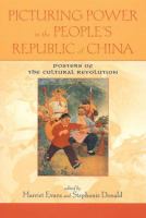 Picturing power in the People's Republic of China : posters of the Cultural Revolution /