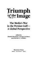 Triumph of the image : the media's war in the Persian Gulf : a global perspective /