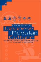 The worlds of Japanese popular culture : gender, shifting boundaries and global cultures /