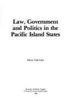 Law, government and politics in the Pacific island states /
