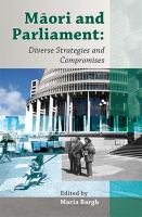 Māori and Parliament : diverse strategies and compromises /