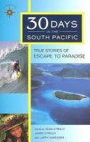 30 days in the South Pacific : true stories of escape to paradise /