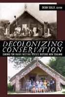 Decolonising conservation : caring for Maori meeting houses outside New Zealand /