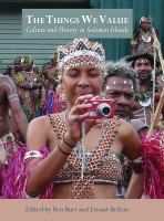 The things we value : culture and history in Solomon Islands /