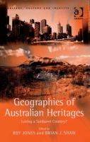 Geographies of Australian heritages : loving a sunburnt country? /