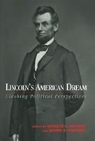 Lincoln's American dream clashing political perspectives /