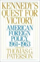 Kennedy's quest for victory : American foreign policy, 1961-1963 /