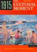 1915, the cultural moment : the new politics, the new woman, the new psychology, the new art & the new theatre in America /