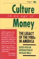 Culture in an age of money : the legacy of the 1980s in America /