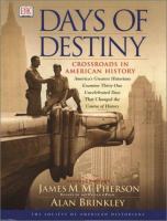 Days of destiny : crossroads in American history : America's greatest historians examine thirty-one uncelebrated days that changed the course of history /