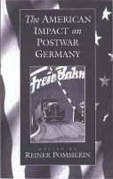 The American impact on postwar Germany /