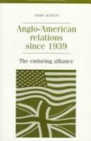 Anglo-American relations since 1939 : the enduring alliance /