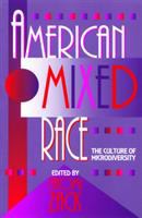 American mixed race : the culture of microdiversity /