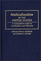 Multiculturalism in the United States : a comparative guide to acculturation and ethnicity /