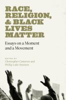 Race, religion, & Black Lives Matter : essays on a moment and a movement /